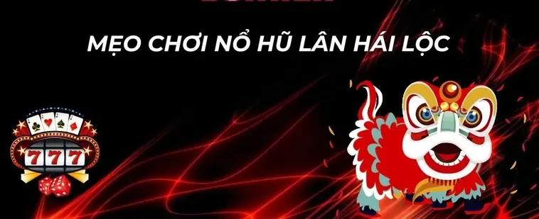 Tuyệt Chiêu Cách Chơi Nổ Hũ Lân Hái Lộc Tại 22Bet Siêu Chuẩn Nhất
